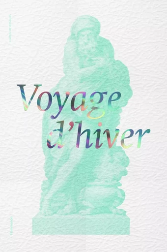 Voyage d'hiver - Jean de Loisy, Alfred Pacquement, Céline Minard, Yoann Gourmel, Rebecca Lamarche-Vadel,  Collectif - FLAMMARION