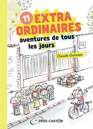 11 extraordinaires aventures de tous les jours