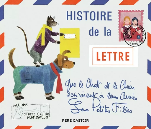 Histoire de la lettre que le chat et le chien écrivirent à leurs amies les petites filles - Micheline Chevallier, Josef Capek - PERE CASTOR