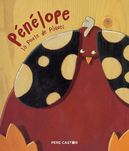 Pénélope la poule de Pâques - Stéphane Girel, Hubert Ben kemoun - PERE CASTOR