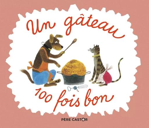 Un gâteau 100 fois bon - Micheline Chevallier, Josef Capek - PERE CASTOR