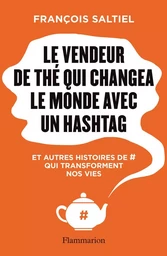 Le vendeur de thé qui changea le monde avec un hashtag