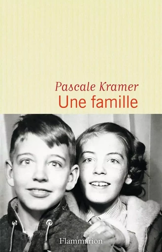 Une famille - Pascale Kramer - FLAMMARION