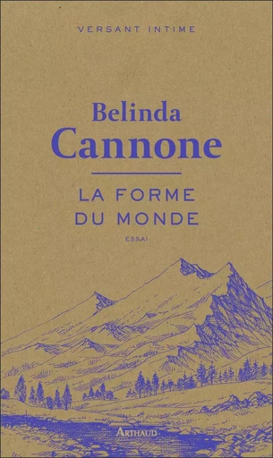 La Forme du monde - Belinda Cannone - ARTHAUD