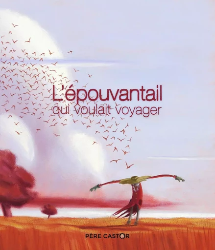 L'épouvantail qui voulait voyager - Hervé Le Goff, Hubert Ben kemoun - PERE CASTOR