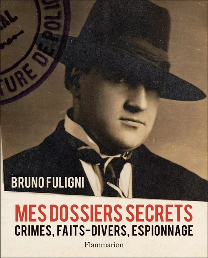 Mes dossiers secrets - Bruno FULIGNI - FLAMMARION