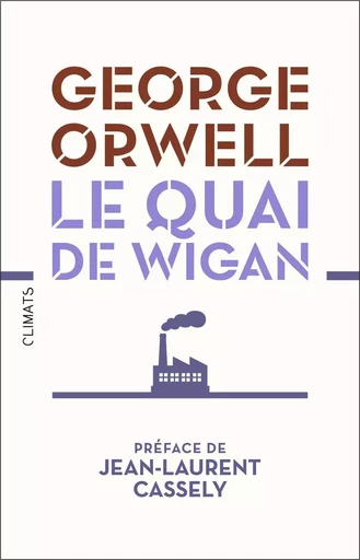 Le Quai de Wigan - George Orwell - CLIMATS