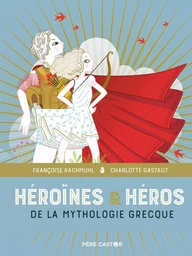 Héroïnes & héros de la mythologie grecque