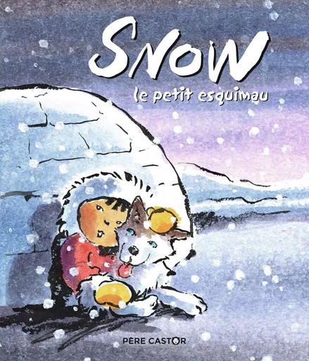 Snow, le petit esquimau - Pierre Cornuel, Françoise Bobe - PERE CASTOR