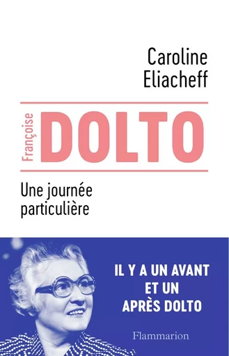 Françoise Dolto - Caroline Eliacheff - FLAMMARION