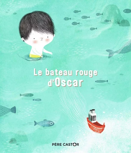 Le bateau rouge d'Oscar - Amandine Piu, Jo Hoestlandt - PERE CASTOR