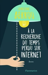 À la recherche du temps perdu sur Internet