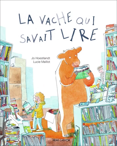 La vache qui savait lire - Lucie Maillot, Jo Hoestlandt - PERE CASTOR