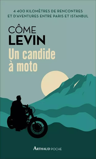 Un candide à moto - Côme Levin - ARTHAUD