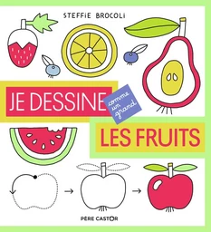 Je dessine comme un grand - Les fruits