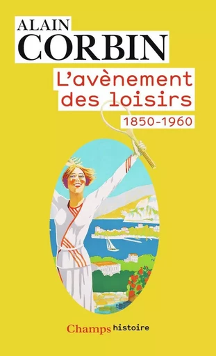 L'avènement des loisirs - Alain Corbin - FLAMMARION