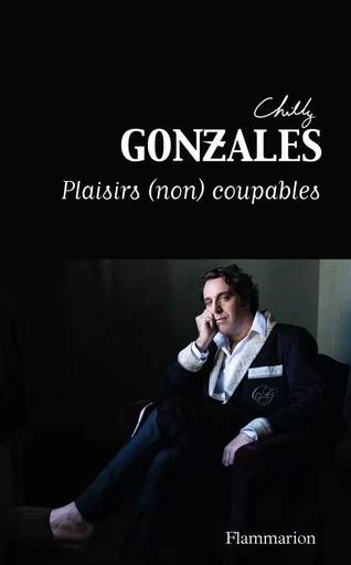 Plaisirs (non) coupables - Chilly Gonzales - FLAMMARION