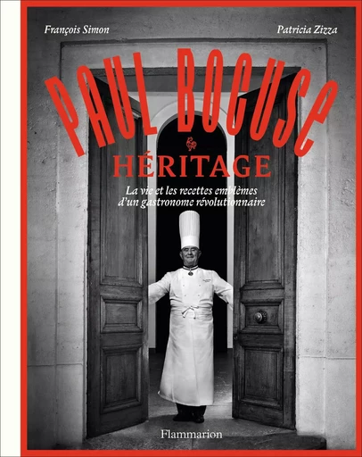 Paul Bocuse : Héritage - François Simon, Patricia Zizza - FLAMMARION