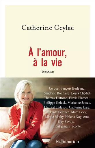 À l'amour, à la vie - Catherine Ceylac - FLAMMARION