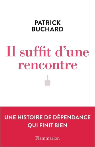 Il suffit d'une rencontre - Patrick Buchard - FLAMMARION