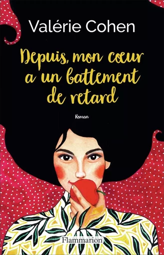 Depuis, mon coeur a un battement de retard - Valérie Cohen - FLAMMARION