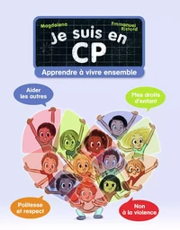 Je suis en CP - Apprendre à vivre ensemble