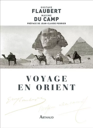 Voyage en Orient - Maxime Du Camp, Gustave Flaubert - ARTHAUD