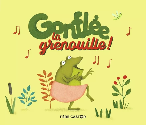 Gonflée la grenouille ! - Maud Legrand,  Zemanel - PERE CASTOR