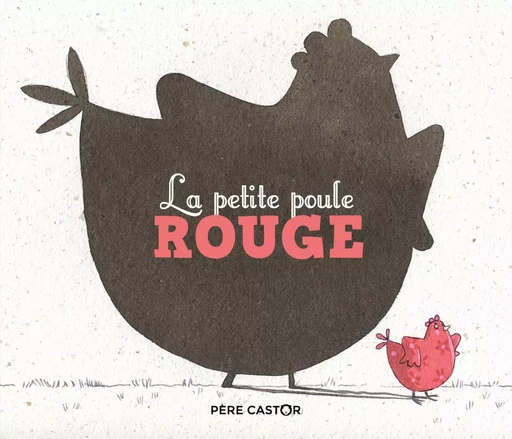 La Petite Poule rouge - Madeleine Brunelet, Anne Fronsacq - PERE CASTOR