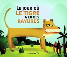 Le jour où le tigre a eu ses rayures