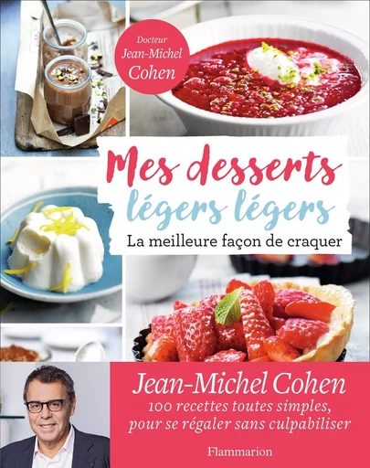 Mes desserts légers légers - Jean-Michel Cohen - FLAMMARION