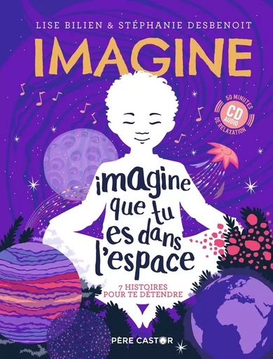 Imagine que tu es dans l'espace - Stéphanie Desbenoit, Lise Bilien - PERE CASTOR