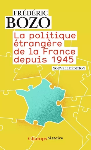 La Politique étrangère de la France depuis 1945 - Frédéric Bozo - FLAMMARION