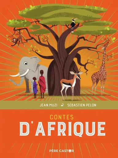 Contes d'Afrique - Sébastien Pelon, Jean Muzi - PERE CASTOR