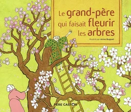 Le grand-père qui faisait fleurir les arbres - Un conte de la tradition japonaise