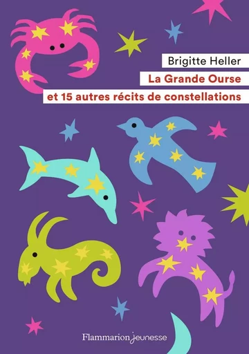 La Grande Ourse et 15 autres récits de constellations - Brigitte Heller - FLAM JEUNESSE