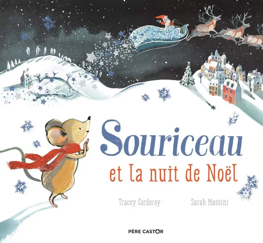 Souriceau et la nuit de Noël - Sarah Massini, Tracey Corderoy - PERE CASTOR