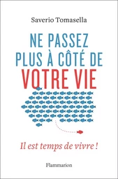 Ne passez plus à côté de votre vie