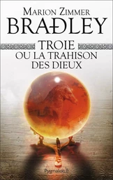 Troie ou La Trahison des dieux