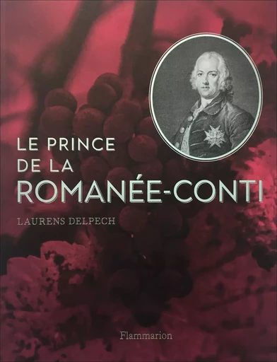 Le Prince de la Romanée-Conti - Laurens Delpech - FLAMMARION