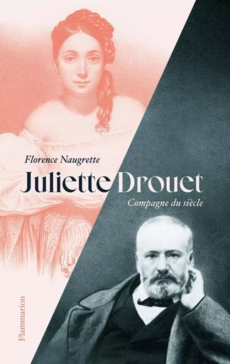 Juliette Drouet - Florence Naugrette - FLAMMARION