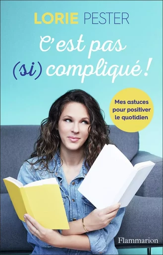 C'est pas (si) compliqué ! - Lorie Pester - FLAMMARION