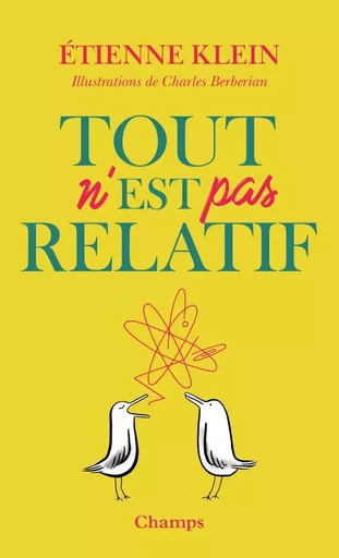 Tout n'est pas relatif - Étienne Klein - FLAMMARION