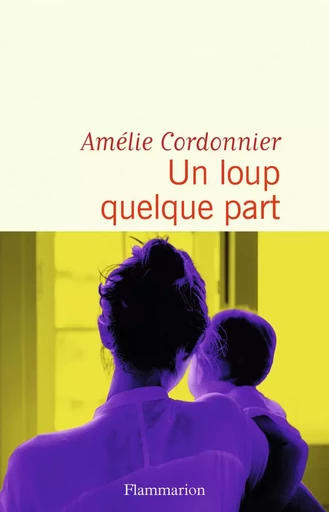 Un loup quelque part - Amélie Cordonnier - FLAMMARION