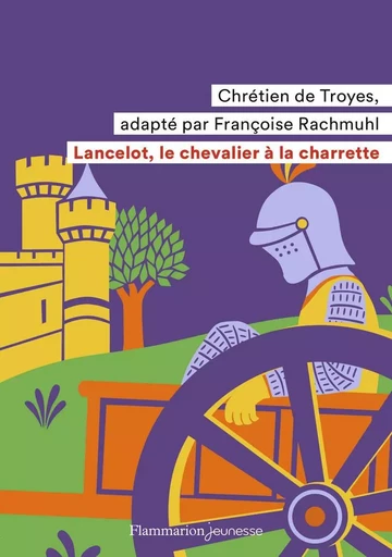 Lancelot, le chevalier à la charrette - Chrétien deTroyes - FLAM JEUNESSE