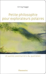 Petite philosophie pour explorateurs polaires