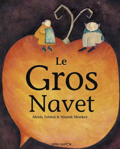 Le Gros Navet - Niamh Sharkey, Alexis Tolstoï - PERE CASTOR