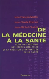 De la médecine à la santé pour une réforme des études médicales et la création d'universités de santé