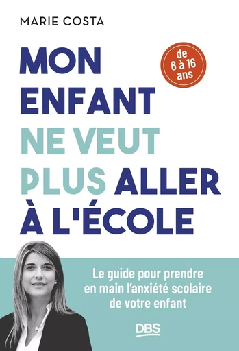 Mon enfant ne veut plus aller à l'école - Marie Costa - DE BOECK SUP