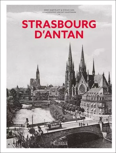 Strasbourg d'Antan - Nouvelle édition - Emmy Martzloff, Myriam Niss - HC éditions